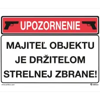 Upozornenie. Majiteľ objektu je držiteľom strelnej zbrane